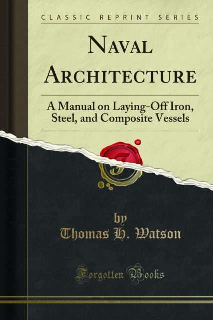 Naval Architecture : A Manual on Laying-Off Iron, Steel, and Composite Vessels, PDF eBook
