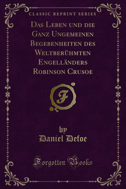 Das Leben und die Ganz Ungemeinen Begebenheiten des Weltberuhmten Engellanders Robinson Crusoe, PDF eBook