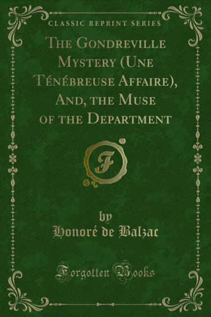 The Gondreville Mystery (Une Tenebreuse Affaire), And, the Muse of the Department, PDF eBook