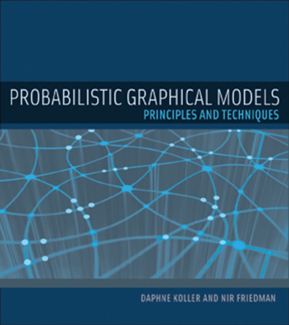Probabilistic Graphical Models : Principles and Techniques, Hardback Book