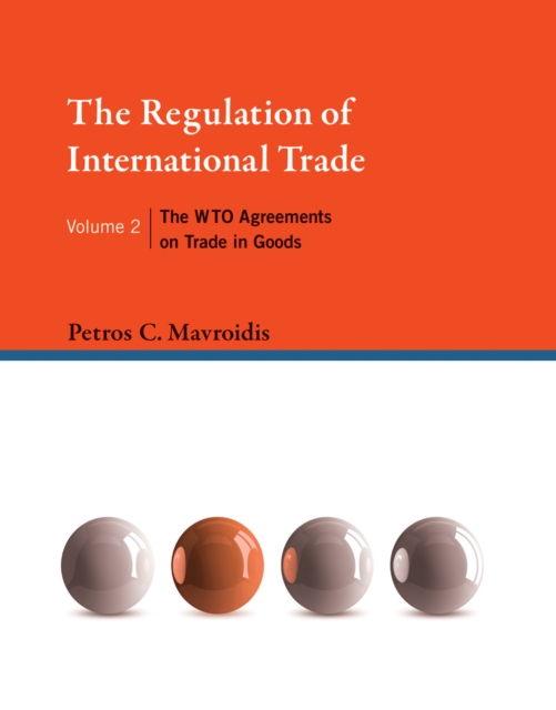 The Regulation of International Trade : The WTO Agreements on Trade in Goods Volume 2, Hardback Book