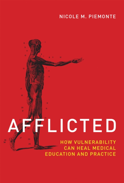 Afflicted : How Vulnerability Can Heal Medical Education and Practice, Hardback Book