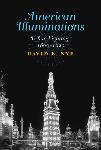 American Illuminations : Urban Lighting, 1800-1920, Hardback Book