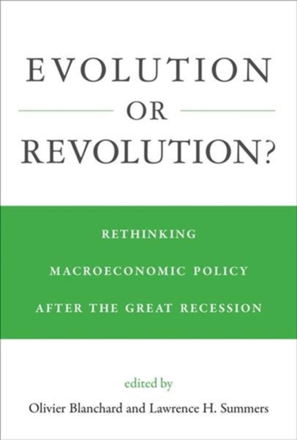 Evolution or Revolution? : Rethinking Macroeconomic Policy after the Great Recession, Hardback Book