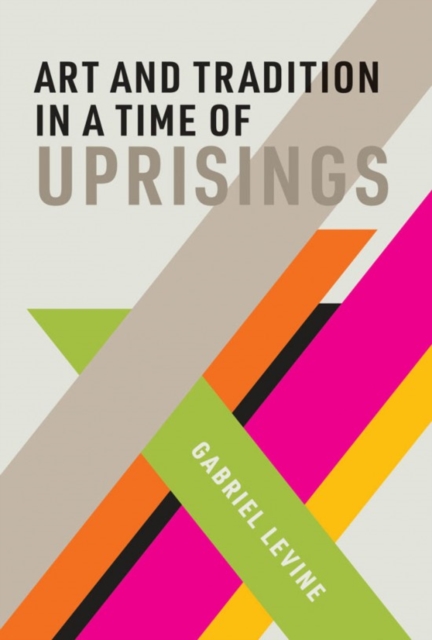 Art and Tradition in a Time of Uprisings, Hardback Book