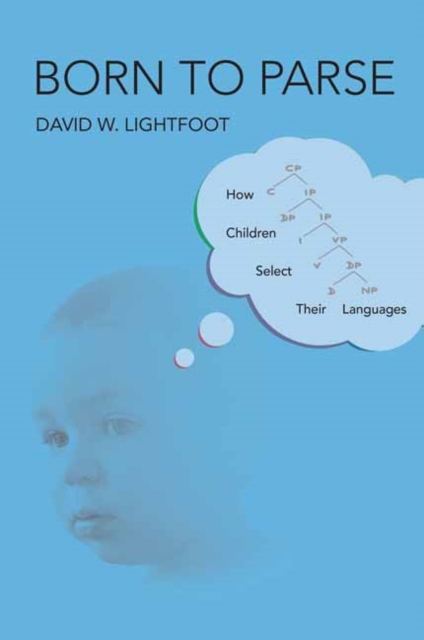 Born to Parse : How Children Select Their Languages , Hardback Book