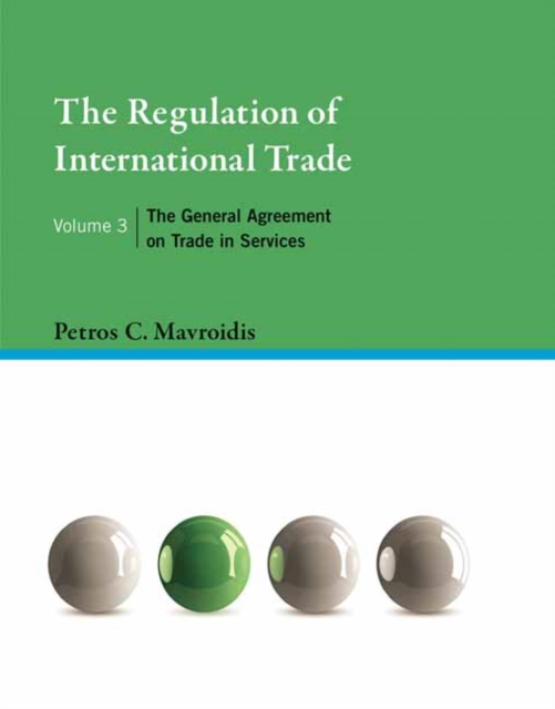 The Regulation of International Trade, Volume 3 : The General Agreement on Trade in Services, Hardback Book
