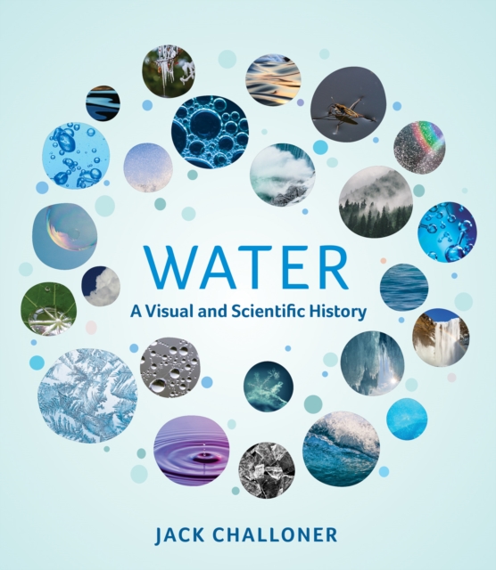 Water : A Visual and Scientific History, Hardback Book
