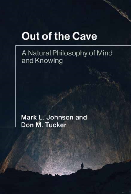 Out of the Cave : A Natural Philosophy of Mind and Knowing, Hardback Book