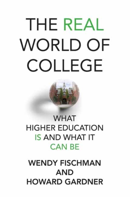 The Real World of College : What Higher Education Is and What It Can Be, Hardback Book
