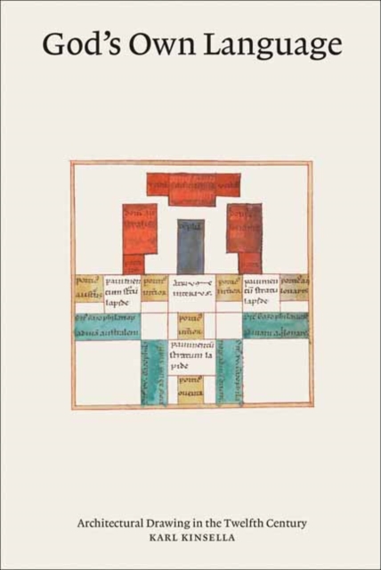 God’s Own Language : Architectural Drawing in the Twelfth Century, Hardback Book