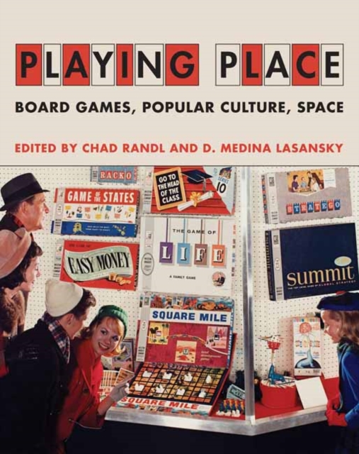 Playing Place : Board Games, Popular Culture, Space, Hardback Book