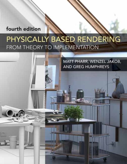 Physically Based Rendering, fourth edition : From Theory to Implementation, Hardback Book