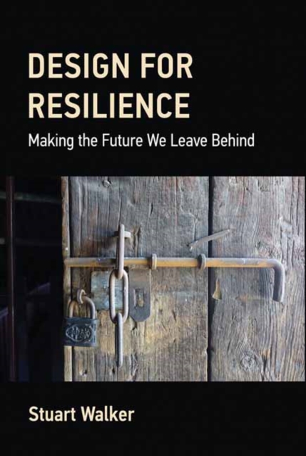 Design for Resilience : Making the Future We Leave Behind, Hardback Book