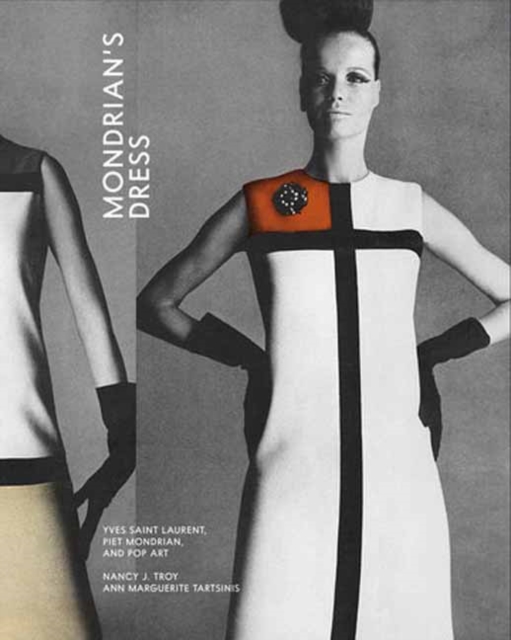 Mondrian’s Dress : Yves Saint Laurent, Piet Mondrian, and Pop Art, Hardback Book