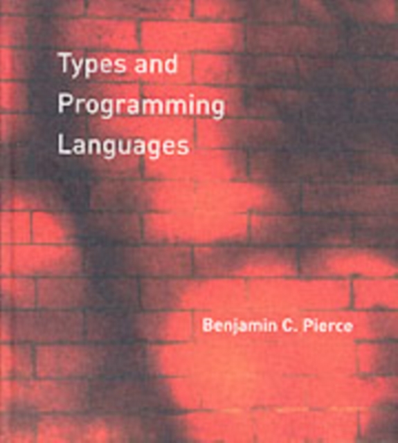 Types and Programming Languages, Hardback Book
