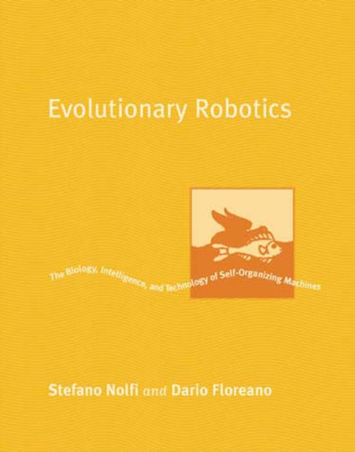 Evolutionary Robotics : The Biology, Intelligence, and Technology of Self-Organizing Machines, PDF eBook