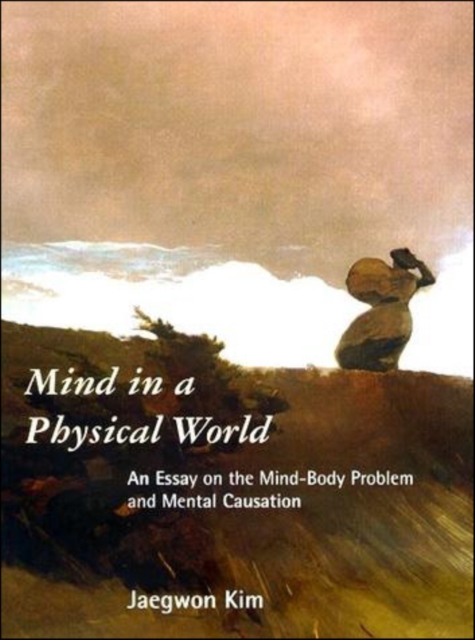 Mind in a Physical World : An Essay on the Mind-Body Problem and Mental Causation, PDF eBook