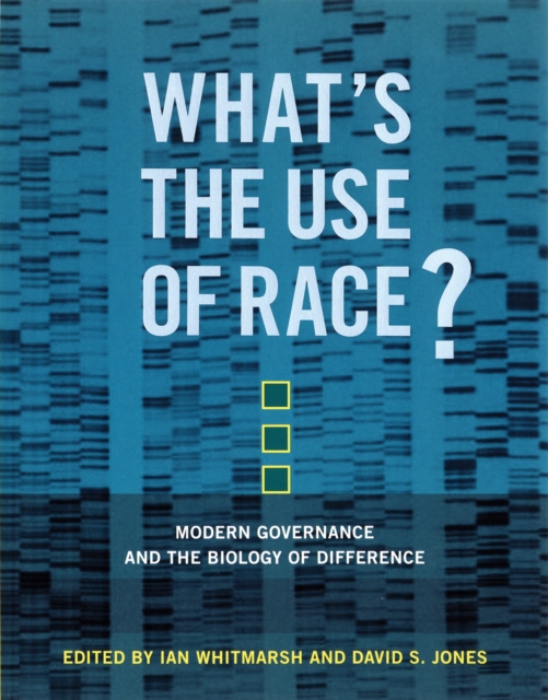 What's the Use of Race? : Modern Governance and the Biology of Difference, PDF eBook