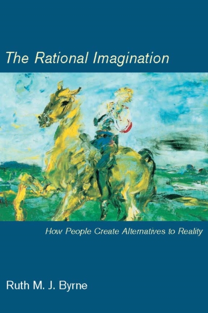 The Rational Imagination : How People Create Alternatives to Reality, PDF eBook