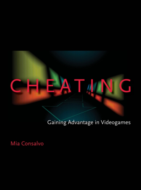 Cheating : Gaining Advantage in Videogames, PDF eBook