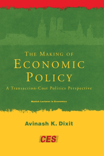 The Making of Economic Policy : A Transaction-Cost Politics Perspective, PDF eBook