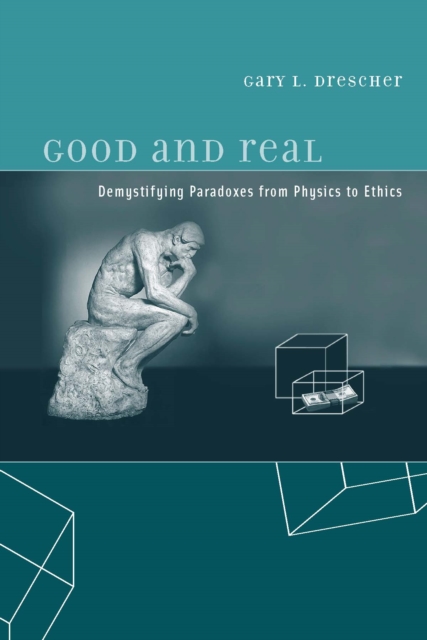 Good and Real : Demystifying Paradoxes from Physics to Ethics, PDF eBook