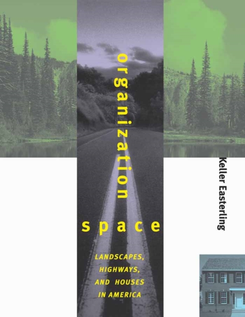 Organization Space : Landscapes, Highways, and Houses in America, PDF eBook