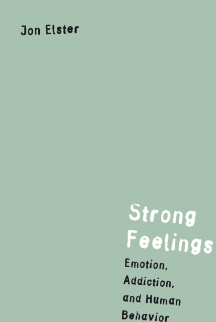 Strong Feelings : Emotion, Addiction, and Human Behavior, PDF eBook