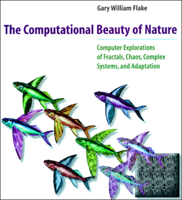The Computational Beauty of Nature : Computer Explorations of Fractals, Chaos, Complex Systems, and Adaptation, PDF eBook