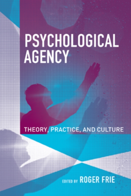 Psychological Agency : Theory, Practice, and Culture, PDF eBook