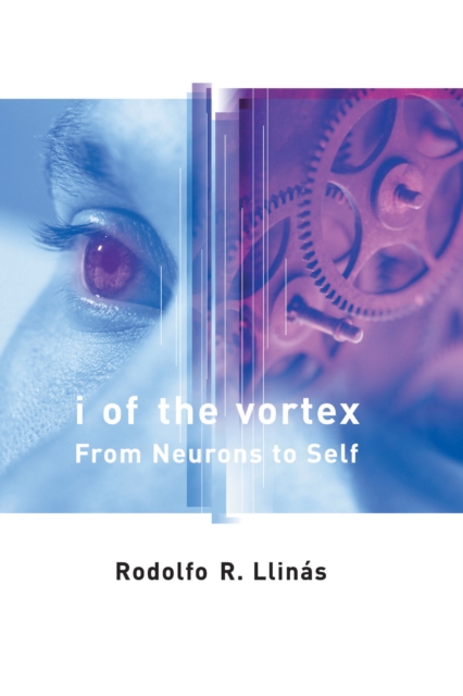 I of the Vortex : From Neurons to Self, PDF eBook