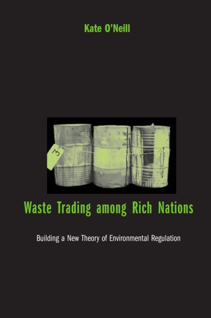 Waste Trading among Rich Nations : Building a New Theory of Environmental Regulation, PDF eBook