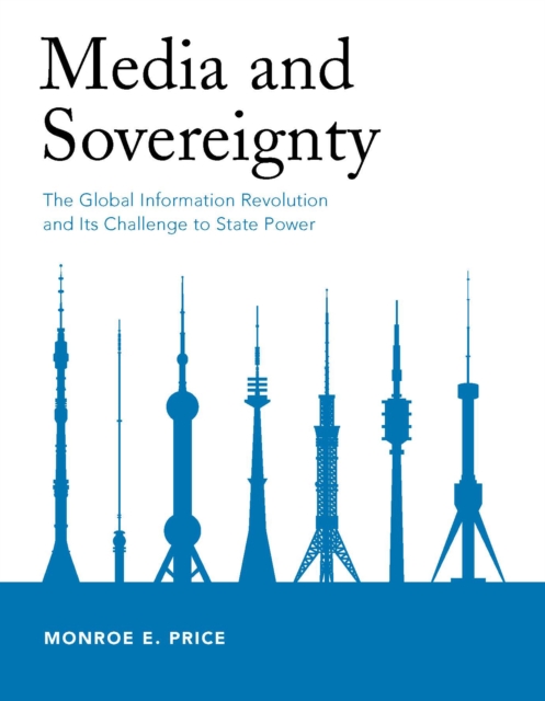Media and Sovereignty : The Global Information Revolution and Its Challenge to State Power, PDF eBook