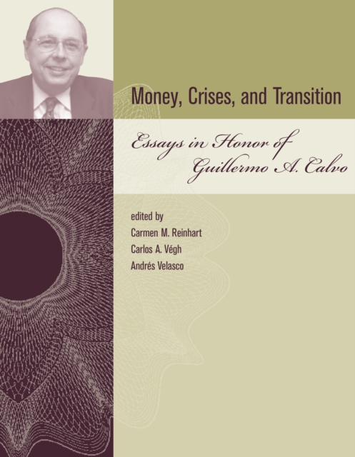 Money, Crises, and Transition : Essays in Honor of Guillermo A. Calvo, PDF eBook