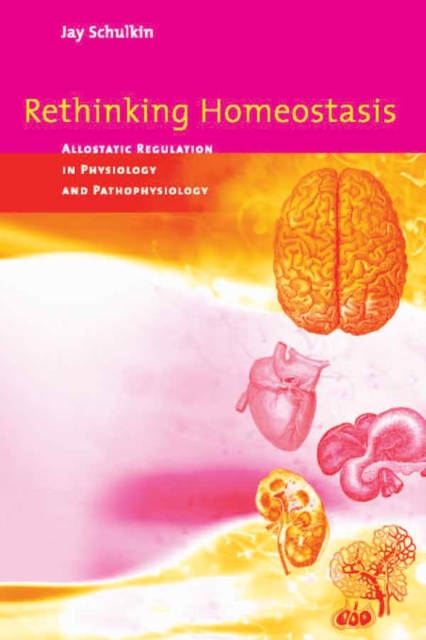 Rethinking Homeostasis : Allostatic Regulation in Physiology and Pathophysiology, PDF eBook
