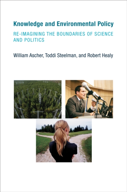 Knowledge and Environmental Policy : Re-Imagining the Boundaries of Science and Politics, PDF eBook