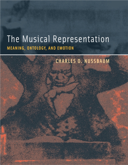 The Musical Representation : Meaning, Ontology, and Emotion, PDF eBook
