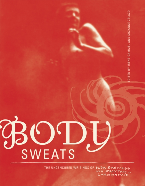 Body Sweats : The Uncensored Writings of Elsa von Freytag-Loringhoven, PDF eBook