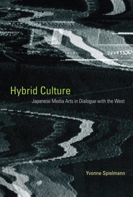 Hybrid Culture : Japanese Media Arts in Dialogue with the West, PDF eBook