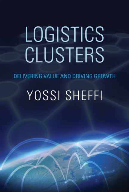 Logistics Clusters : Delivering Value and Driving Growth, PDF eBook