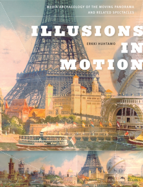 Illusions in Motion : Media Archaeology of the Moving Panorama and Related Spectacles, PDF eBook