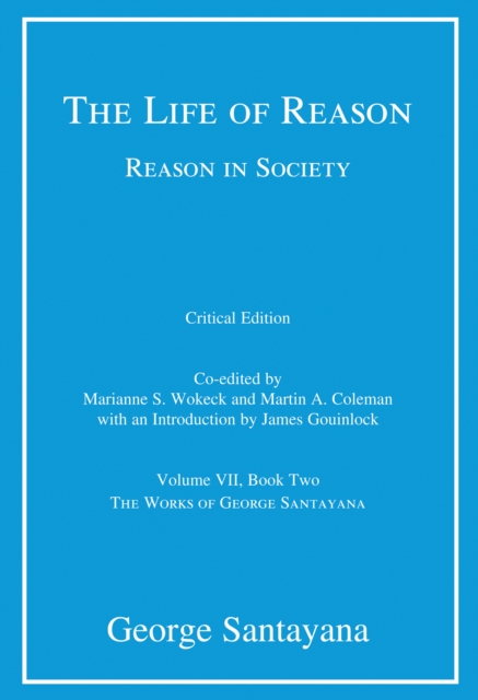 The Life of Reason or The Phases of Human Progress : Reason in Society, Volume VII, Book Two, PDF eBook