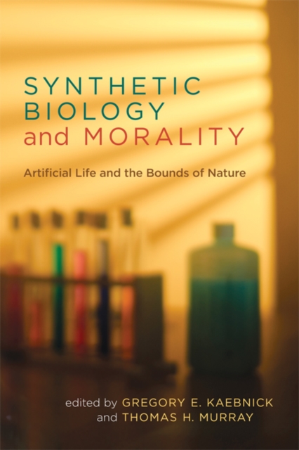 Synthetic Biology and Morality : Artificial Life and the Bounds of Nature, PDF eBook