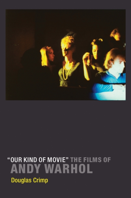 "Our Kind of Movie" : The Films of Andy Warhol, PDF eBook