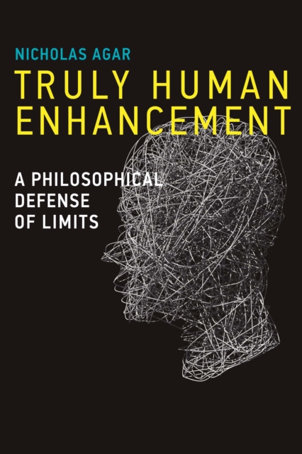 Truly Human Enhancement : A Philosophical Defense of Limits, PDF eBook