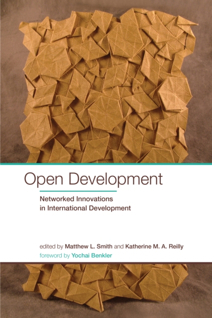 Open Development : Networked Innovations in International Development, PDF eBook