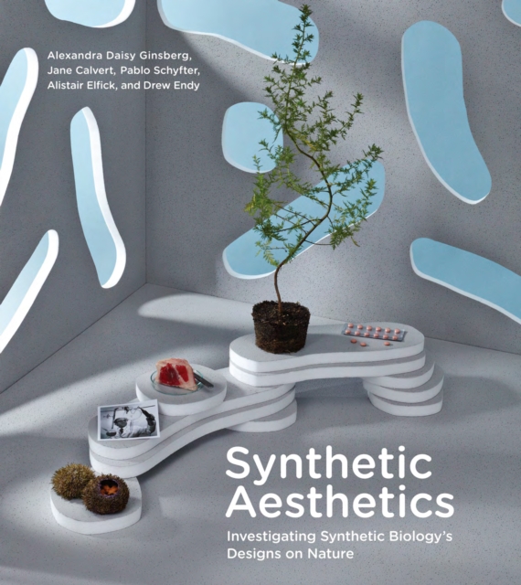 Synthetic Aesthetics : Investigating Synthetic Biology's Designs on Nature, PDF eBook