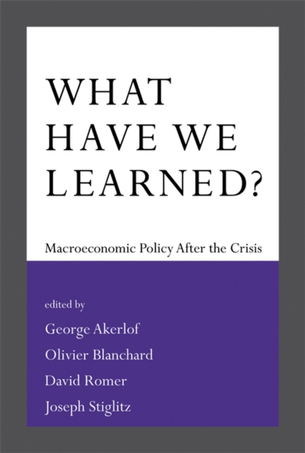 What Have We Learned? : Macroeconomic Policy after the Crisis, PDF eBook