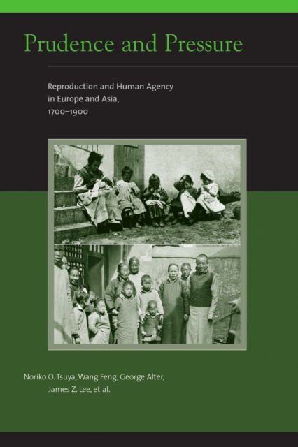 Prudence and Pressure : Reproduction and Human Agency in Europe and Asia, 1700-1900, PDF eBook